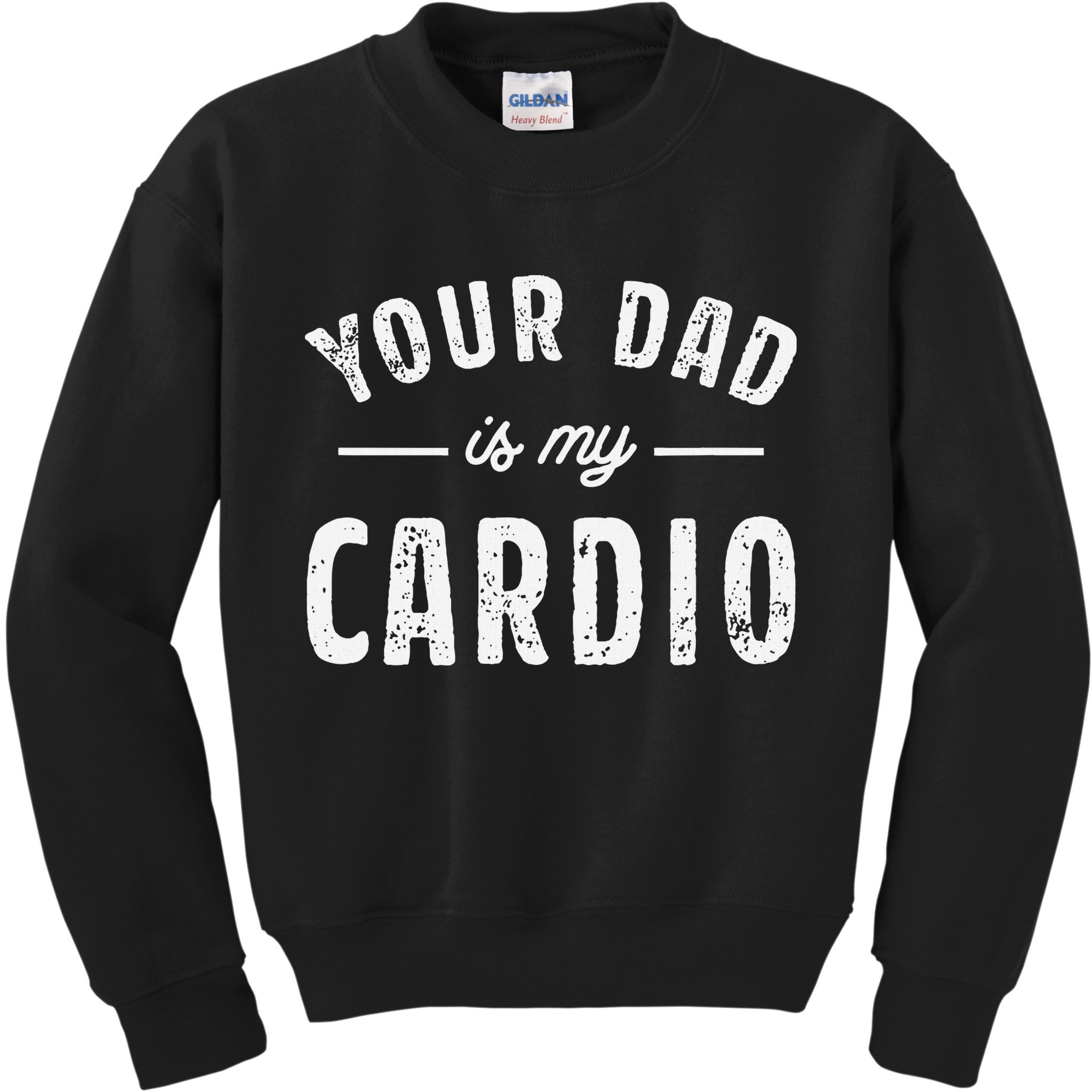 Your Dad Is My Cardio Kids Sweatshirt