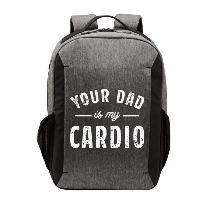 Your Dad Is My Cardio Vector Backpack