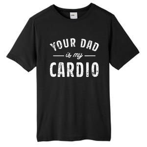 Your Dad Is My Cardio Tall Fusion ChromaSoft Performance T-Shirt