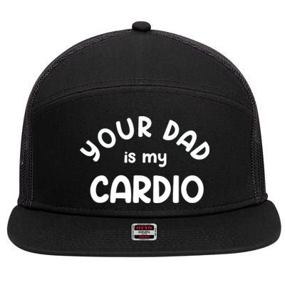 Your Dad Is My Cardio Meaningful Gift 7 Panel Mesh Trucker Snapback Hat