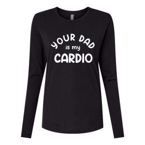 Your Dad Is My Cardio Meaningful Gift Womens Cotton Relaxed Long Sleeve T-Shirt