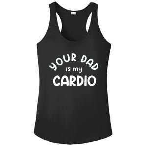 Your Dad Is My Cardio Meaningful Gift Ladies PosiCharge Competitor Racerback Tank