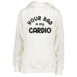 Your Dad Is My Cardio Meaningful Gift Womens Funnel Neck Pullover Hood