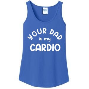 Your Dad Is My Cardio Meaningful Gift Ladies Essential Tank