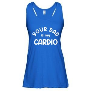 Your Dad Is My Cardio Meaningful Gift Ladies Essential Flowy Tank