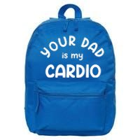 Your Dad Is My Cardio Meaningful Gift 16 in Basic Backpack