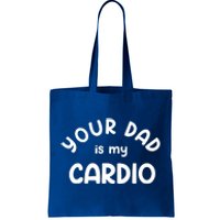 Your Dad Is My Cardio Meaningful Gift Tote Bag