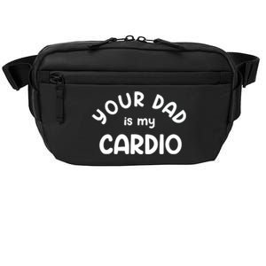 Your Dad Is My Cardio Meaningful Gift Crossbody Pack