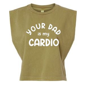 Your Dad Is My Cardio Meaningful Gift Garment-Dyed Women's Muscle Tee