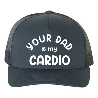 Your Dad Is My Cardio Meaningful Gift Yupoong Adult 5-Panel Trucker Hat