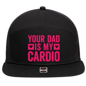 Your Dad Is My Cardio 7 Panel Mesh Trucker Snapback Hat