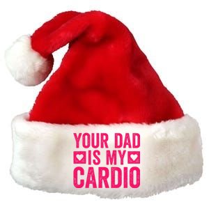 Your Dad Is My Cardio Premium Christmas Santa Hat