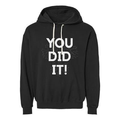 You Did It Congratulations Graduation Win Promotion Garment-Dyed Fleece Hoodie