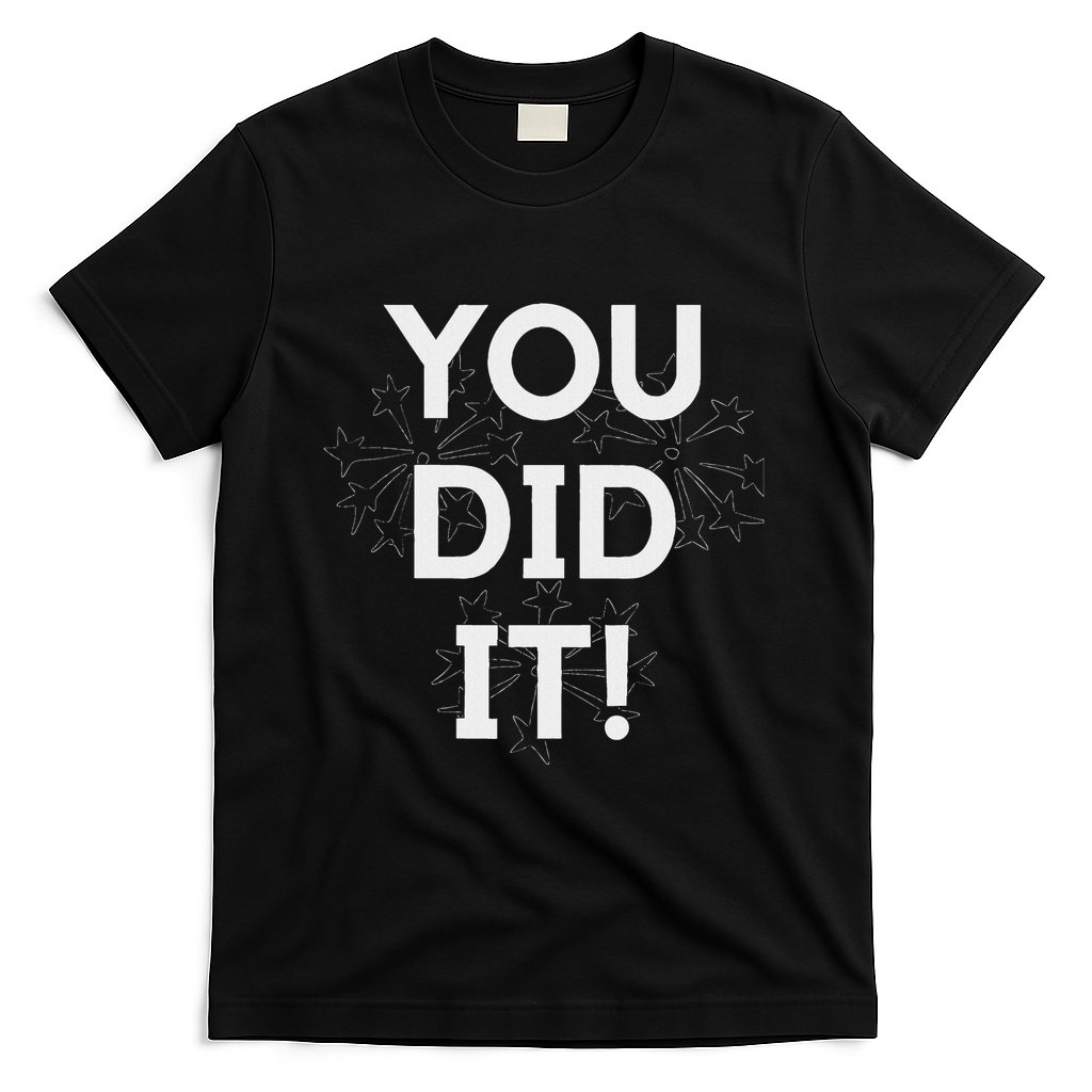 You Did It Congratulations Graduation Win Promotion T-Shirt