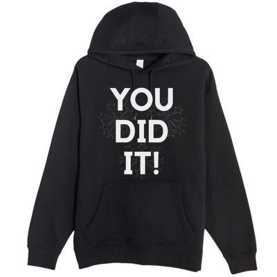 You Did It Congratulations Graduation Win Promotion Premium Pullover Hoodie