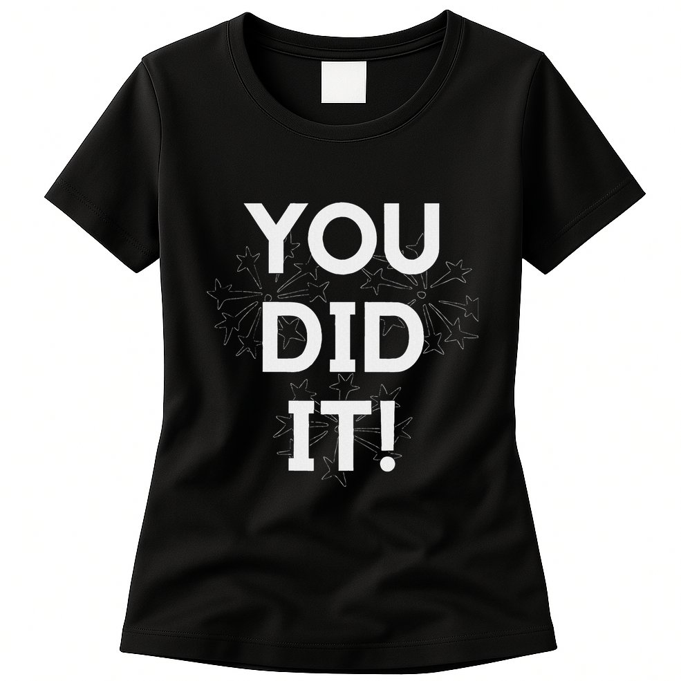 You Did It Congratulations Graduation Win Promotion Womens T-Shirt
