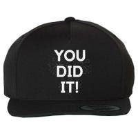 You Did It Congratulations Graduation Win Promotion Wool Snapback Cap