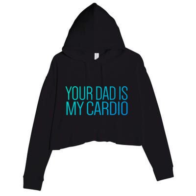 Your Dad Is My Cardio Relationship Funny Gym Workout Gift Crop Fleece Hoodie