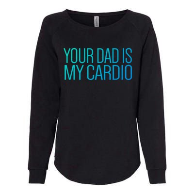 Your Dad Is My Cardio Relationship Funny Gym Workout Gift Womens California Wash Sweatshirt