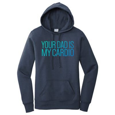 Your Dad Is My Cardio Relationship Funny Gym Workout Gift Women's Pullover Hoodie