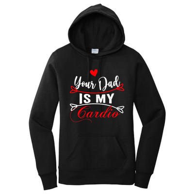 Your Dad Is My Cardio Funny Mother's Day For Wife Women's Pullover Hoodie