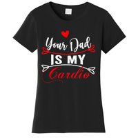 Your Dad Is My Cardio Funny Mother's Day For Wife Women's T-Shirt