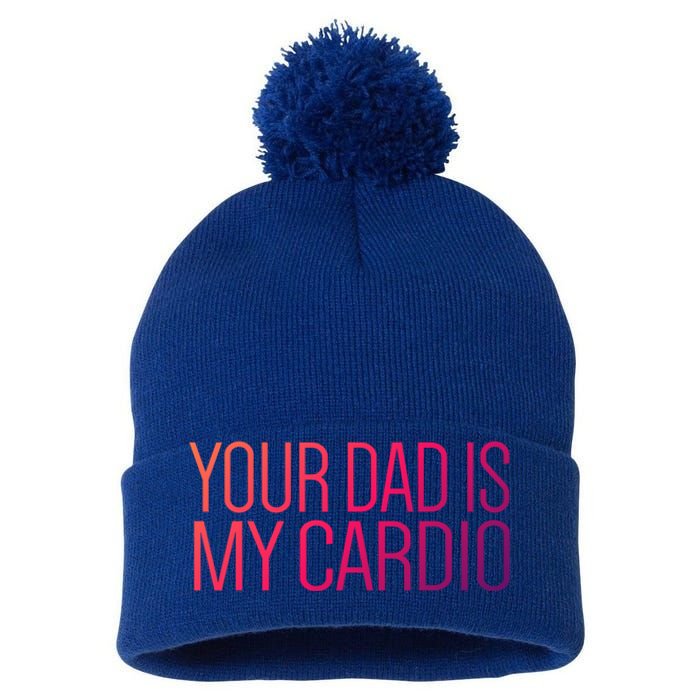 Your Dad Is My Cardio Relationship Funny Gym Workout Gift Pom Pom 12in Knit Beanie