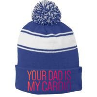 Your Dad Is My Cardio Relationship Funny Gym Workout Gift Stripe Pom Pom Beanie