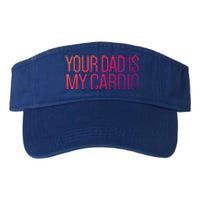 Your Dad Is My Cardio Relationship Funny Gym Workout Gift Valucap Bio-Washed Visor