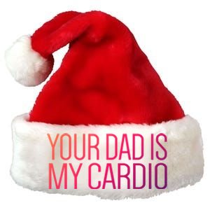 Your Dad Is My Cardio Relationship Funny Gym Workout Gift Premium Christmas Santa Hat