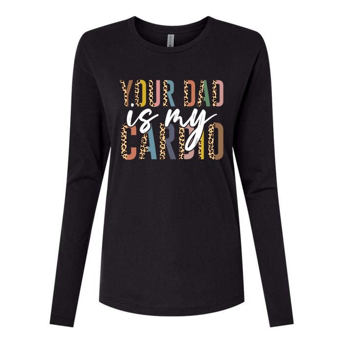 Your Dad Is My Cardio Leopard Funny Fathers Day Womens Cotton Relaxed Long Sleeve T-Shirt