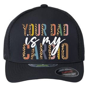 Your Dad Is My Cardio Leopard Funny Fathers Day Flexfit Unipanel Trucker Cap