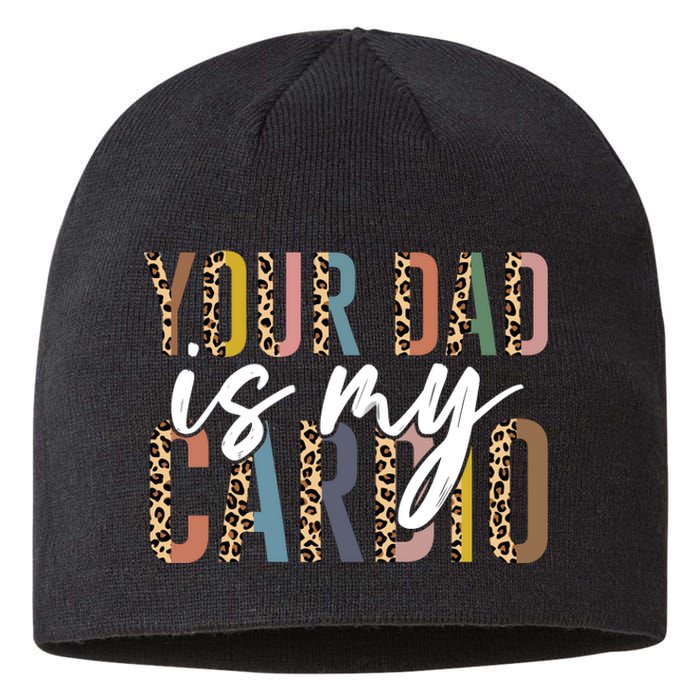 Your Dad Is My Cardio Leopard Funny Fathers Day Sustainable Beanie