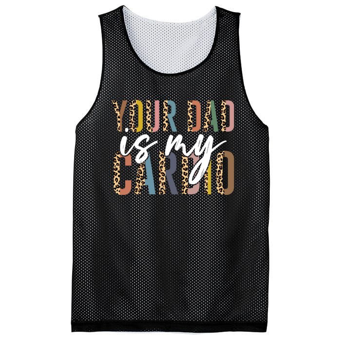 Your Dad Is My Cardio Leopard Funny Fathers Day Mesh Reversible Basketball Jersey Tank