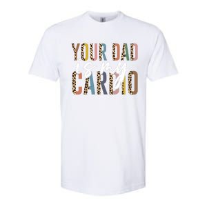 Your Dad Is My Cardio Leopard Funny Fathers Day Softstyle CVC T-Shirt