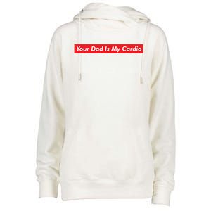 Your Dad Is My Cardio Meme Funny Gym Workout Humor Exercise Cute Gift Womens Funnel Neck Pullover Hood