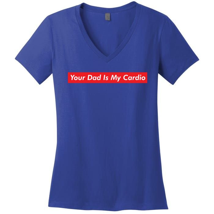 Your Dad Is My Cardio Meme Funny Gym Workout Humor Exercise Cute Gift Women's V-Neck T-Shirt