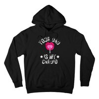 Your Dad Is My Cardio Funny Quotes Pun Humor Sarcasm Hoodie