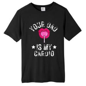 Your Dad Is My Cardio Funny Quotes Pun Humor Sarcasm Tall Fusion ChromaSoft Performance T-Shirt