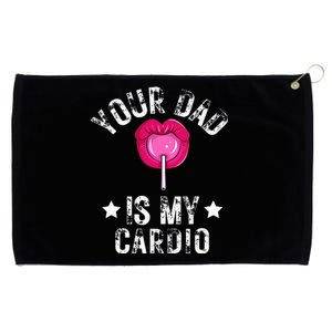 Your Dad Is My Cardio Funny Quotes Pun Humor Sarcasm Grommeted Golf Towel