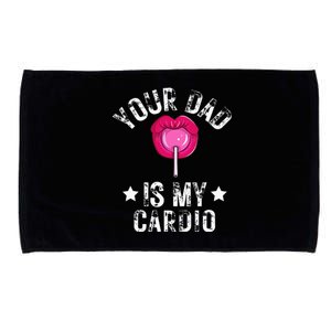 Your Dad Is My Cardio Funny Quotes Pun Humor Sarcasm Microfiber Hand Towel