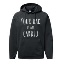 Your Dad Is My Cardio Funny Performance Fleece Hoodie