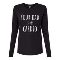 Your Dad Is My Cardio Funny Womens Cotton Relaxed Long Sleeve T-Shirt