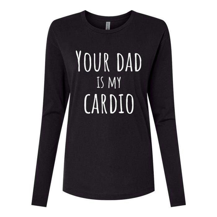 Your Dad Is My Cardio Funny Womens Cotton Relaxed Long Sleeve T-Shirt