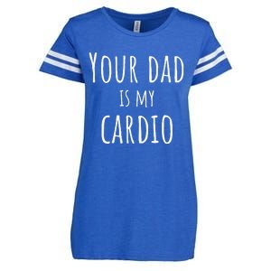 Your Dad Is My Cardio Funny Enza Ladies Jersey Football T-Shirt