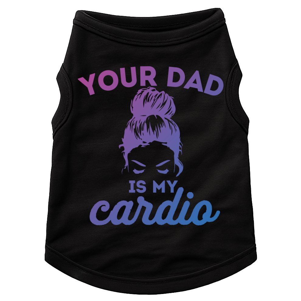 Your Dad Is My Cardio Gym Fitness Gift Doggie Tank