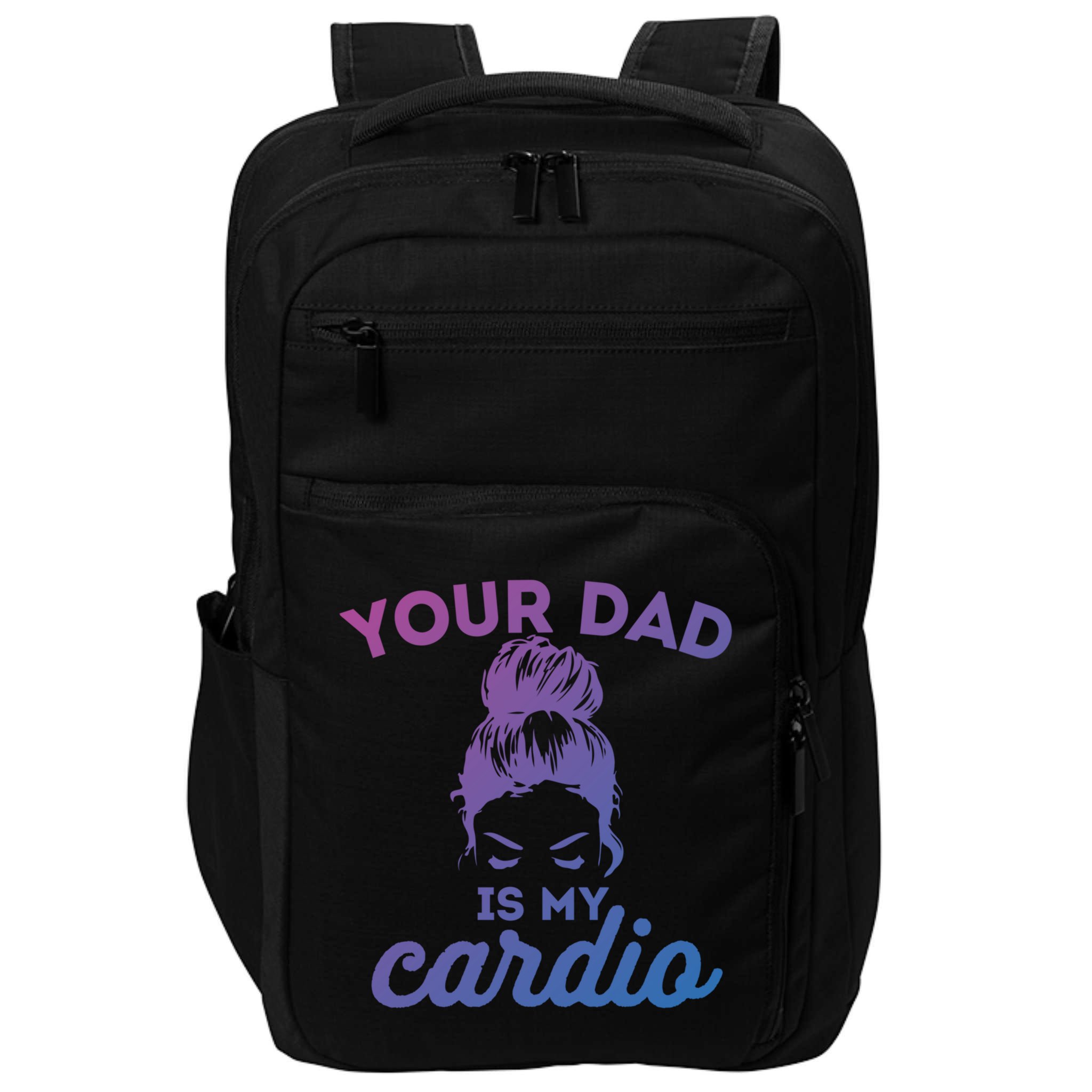 Your Dad Is My Cardio Gym Fitness Gift Impact Tech Backpack