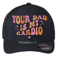 Your Dad Is My Cardio Retro Vintage Funny Saying For Women Flexfit Unipanel Trucker Cap