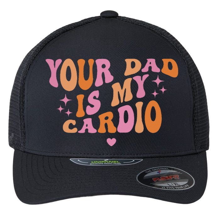 Your Dad Is My Cardio Retro Vintage Funny Saying For Women Flexfit Unipanel Trucker Cap