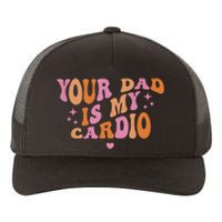 Your Dad Is My Cardio Retro Vintage Funny Saying For Women Yupoong Adult 5-Panel Trucker Hat